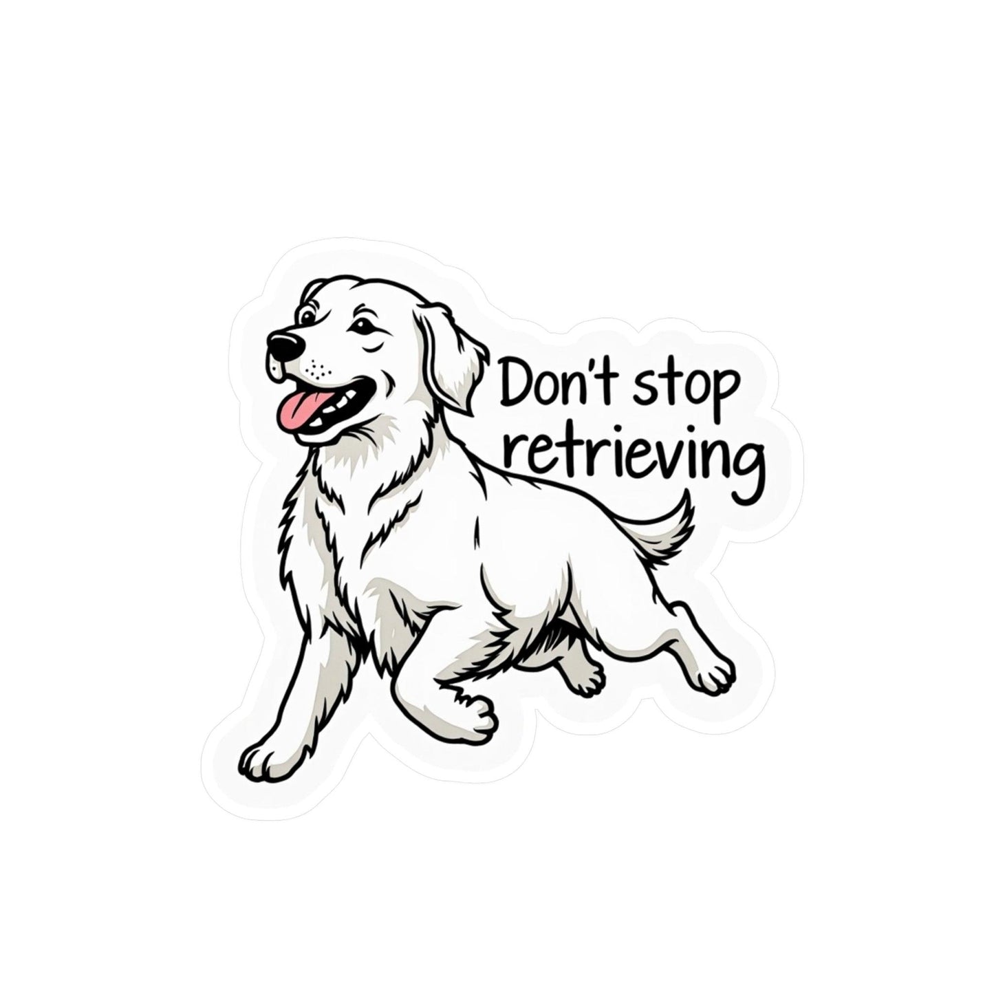 Don't Stop Retrieving - Golden Retriever Vinyl Decal Design - Even Keel LLC