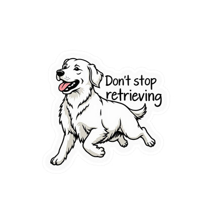 Don't Stop Retrieving - Golden Retriever Vinyl Decal Design - Even Keel LLC