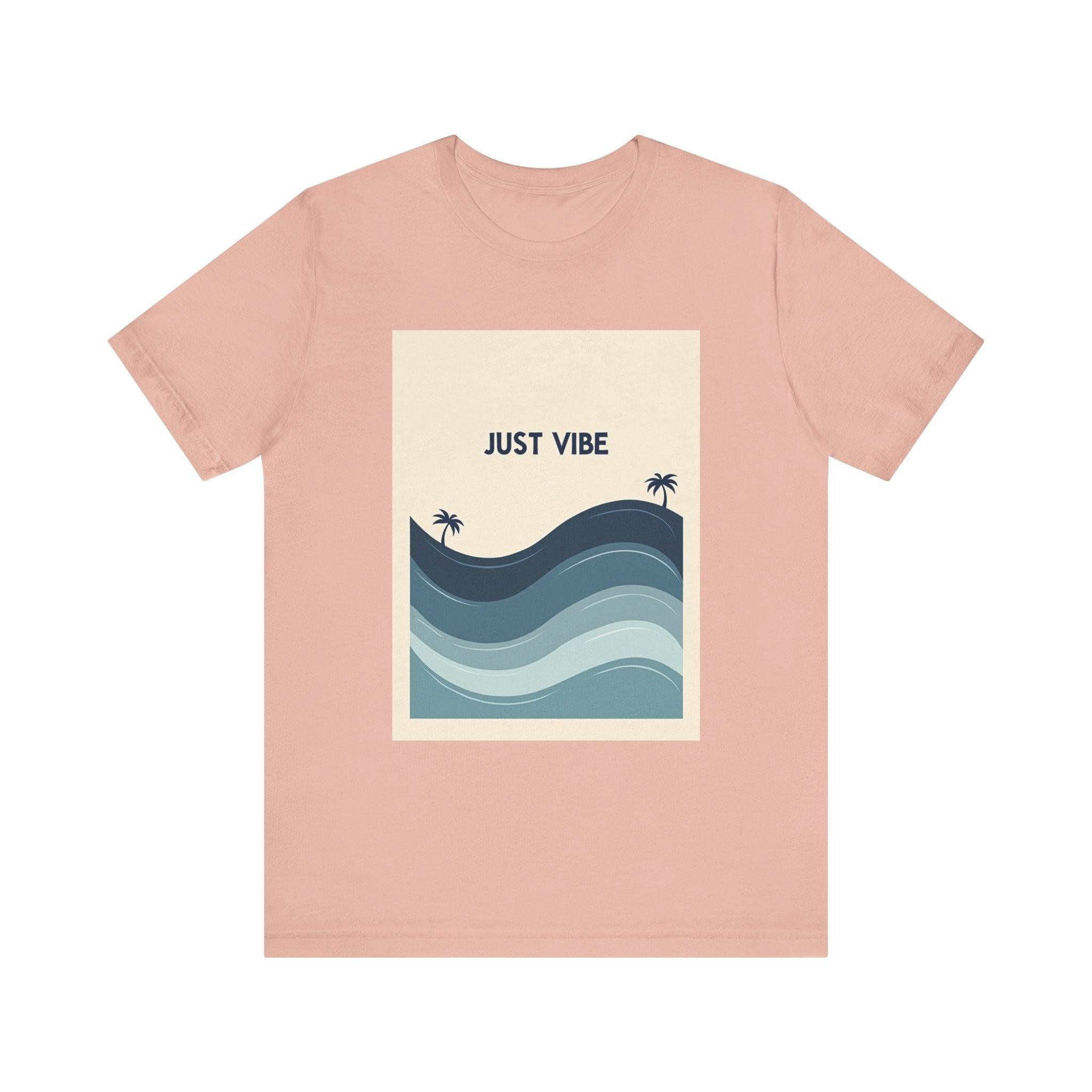 T-Shirt - Just Vibe Ride the Waves Casual Tee Shirt - Even Keel LLC