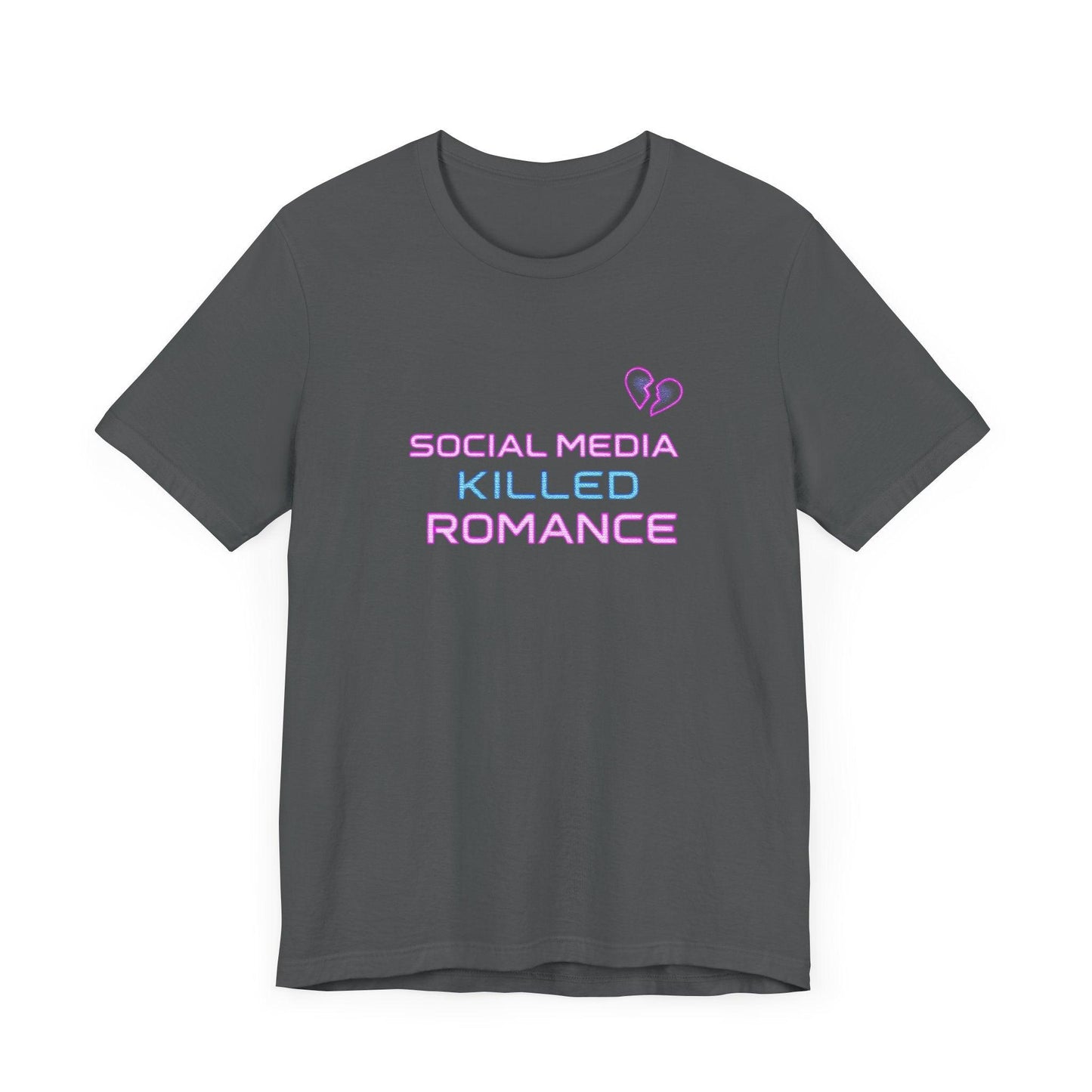 T-Shirt - Social Media Killed Romance Unisex Tee Design - Even Keel LLC