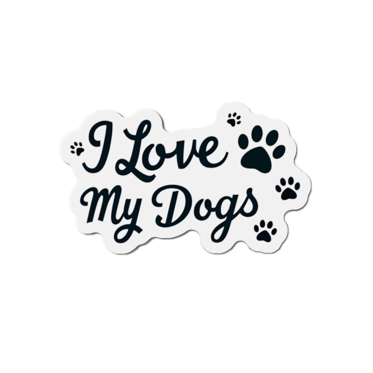 I Love My Dogs Magnet in Five Flexible Sizes - Even Keel LLC