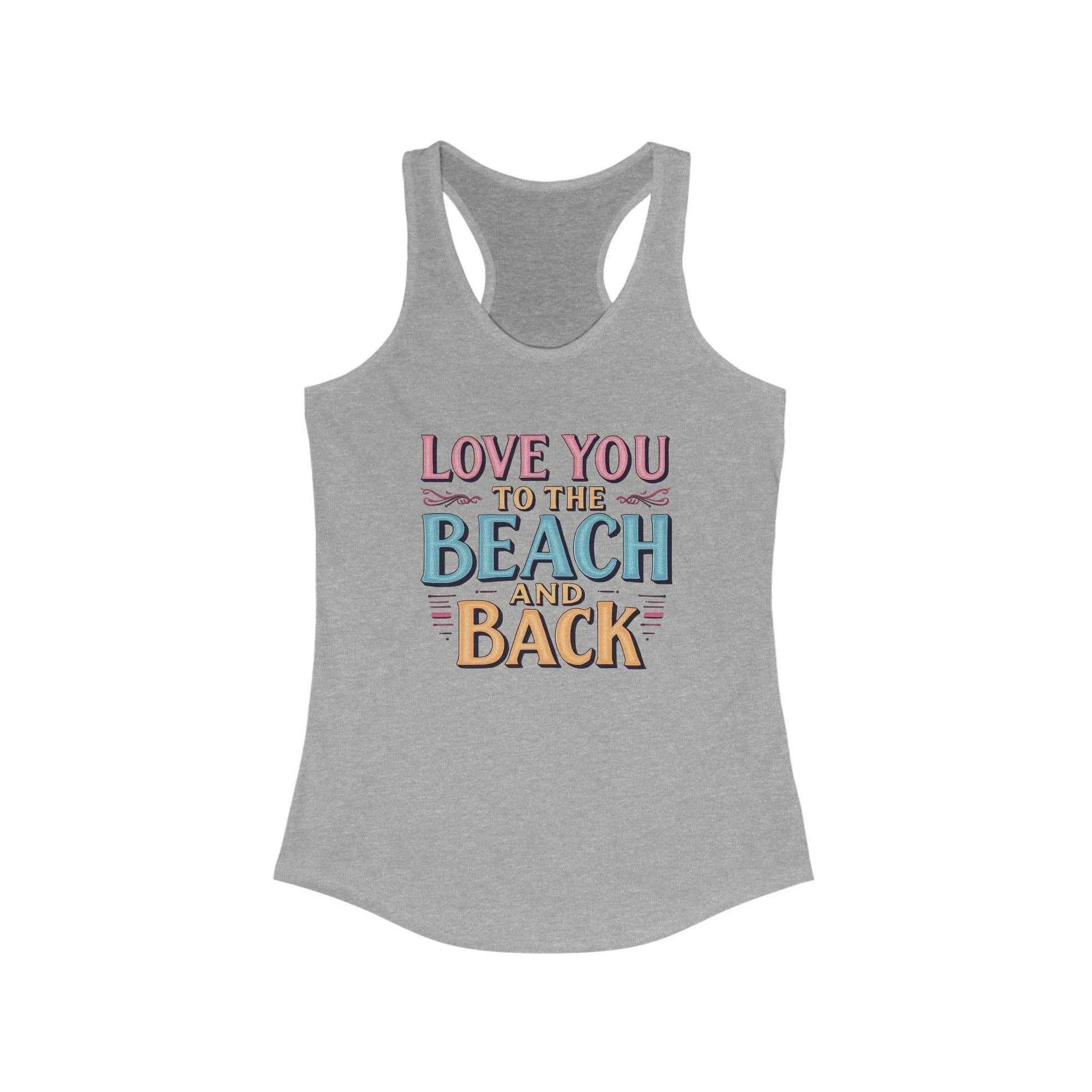 Love You to the Beach and Back Racerback Tank Top Women - Even Keel LLC