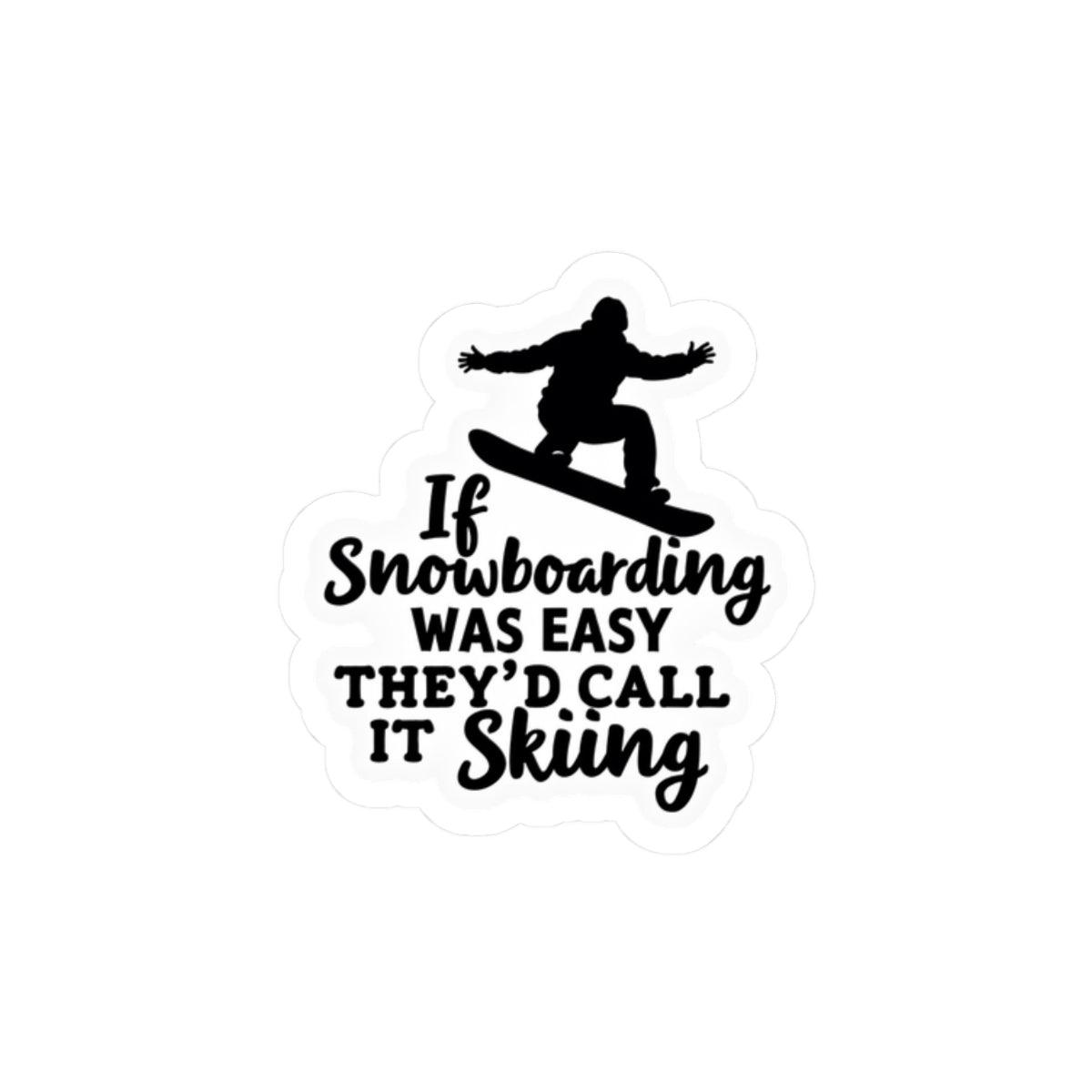 Snowboarding: Skiing is Easy Sticker for Fun Decor - Even Keel LLC