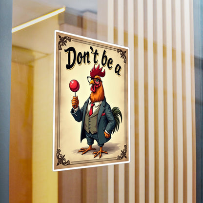 Vinyl Decal - 'Don't Be A Rooster' Humorous Sticker - Even Keel LLC