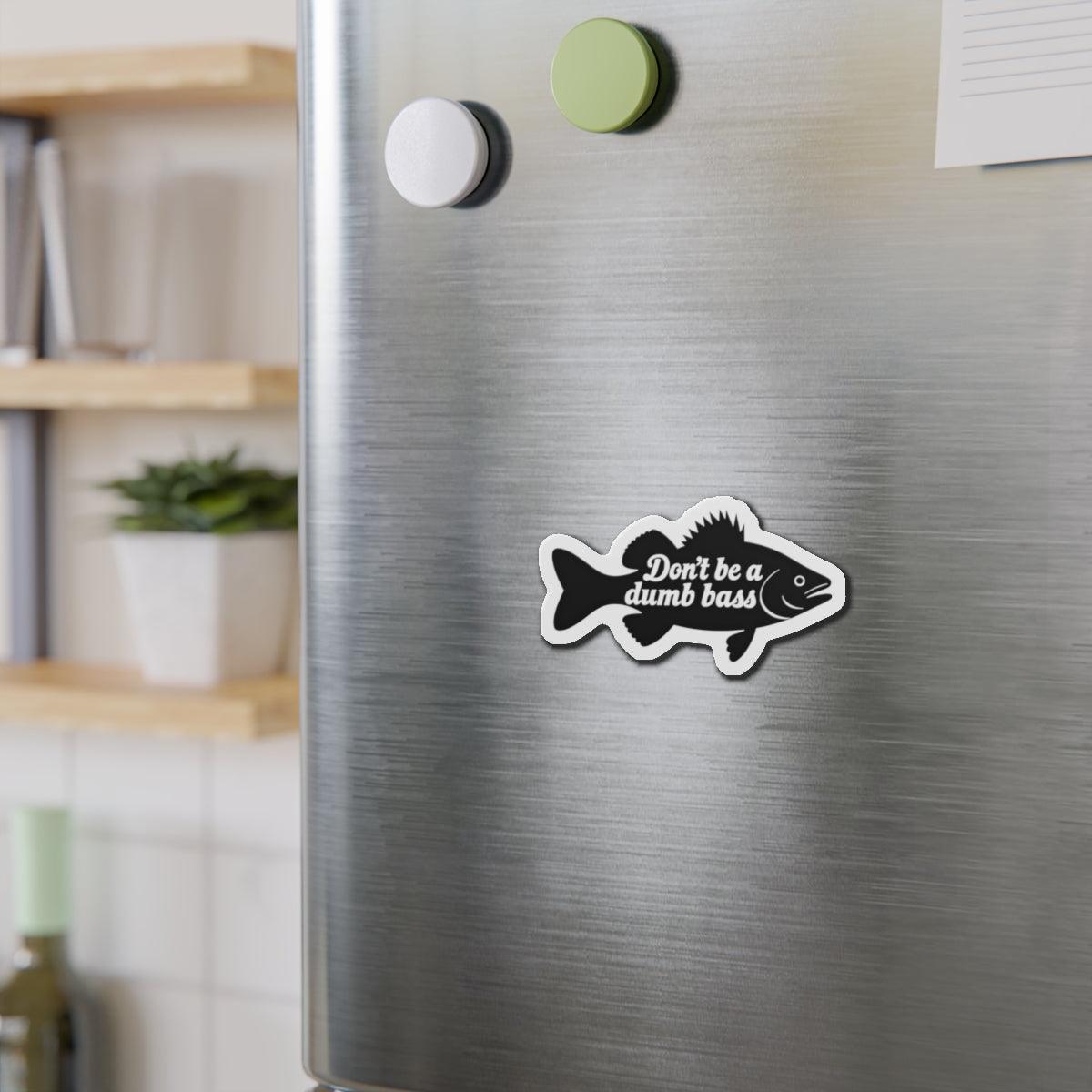 Die-Cut Magnet - Don't Be a Bass Magnet Humorous Decor - Even Keel LLC