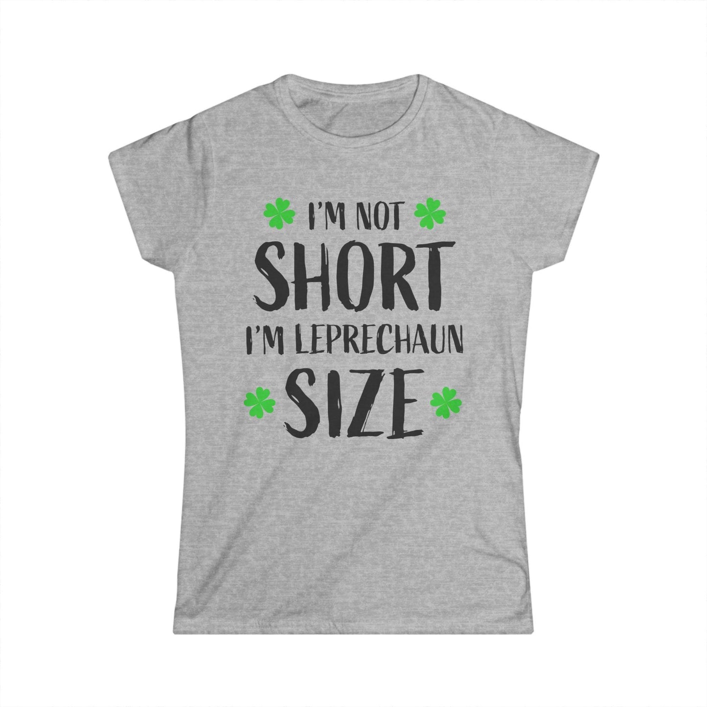 T-Shirt - 'Im Not Short Im Leprechaun Sized' for St. Patrick's Day - Even Keel LLC