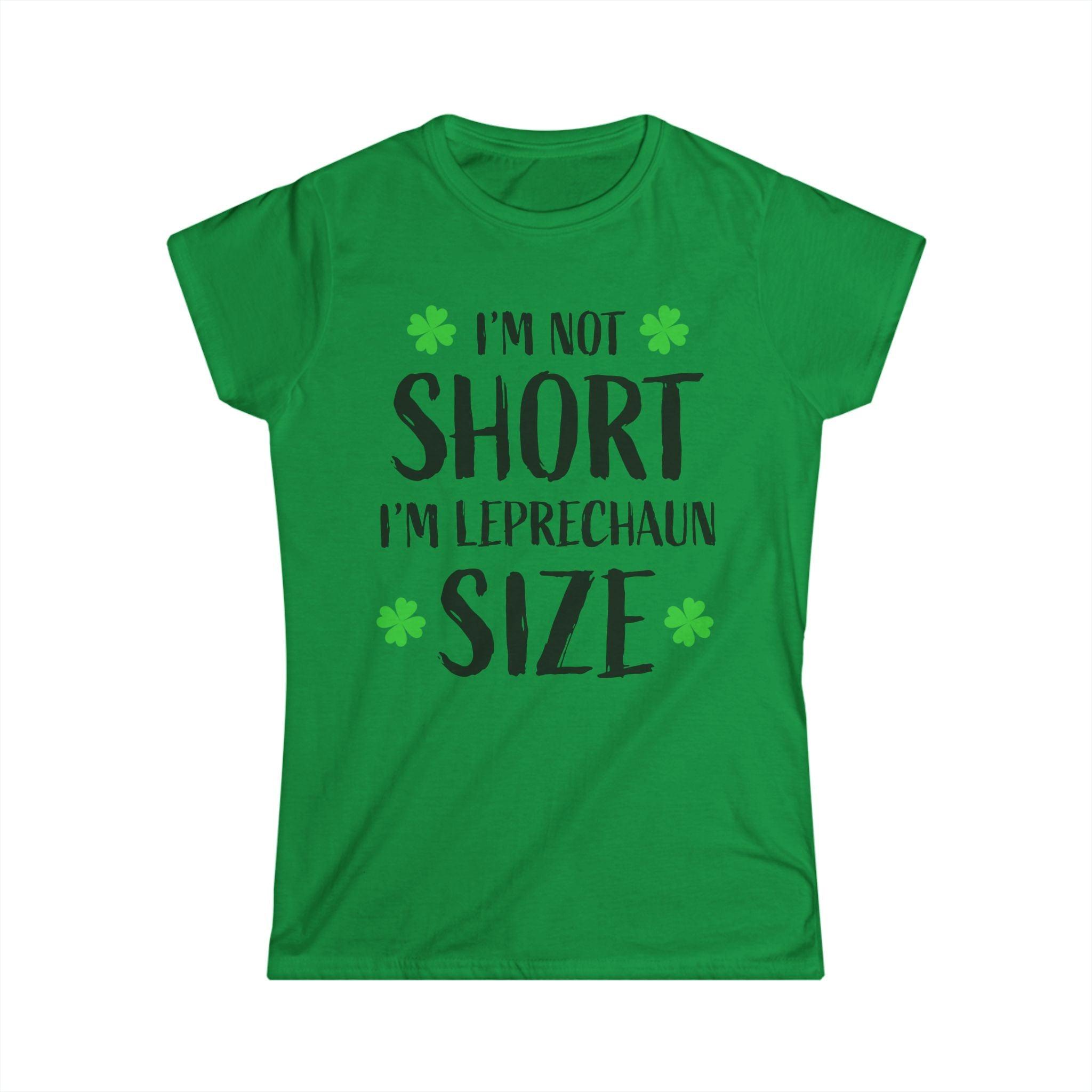 T-Shirt - 'Im Not Short Im Leprechaun Sized' for St. Patrick's Day - Even Keel LLC