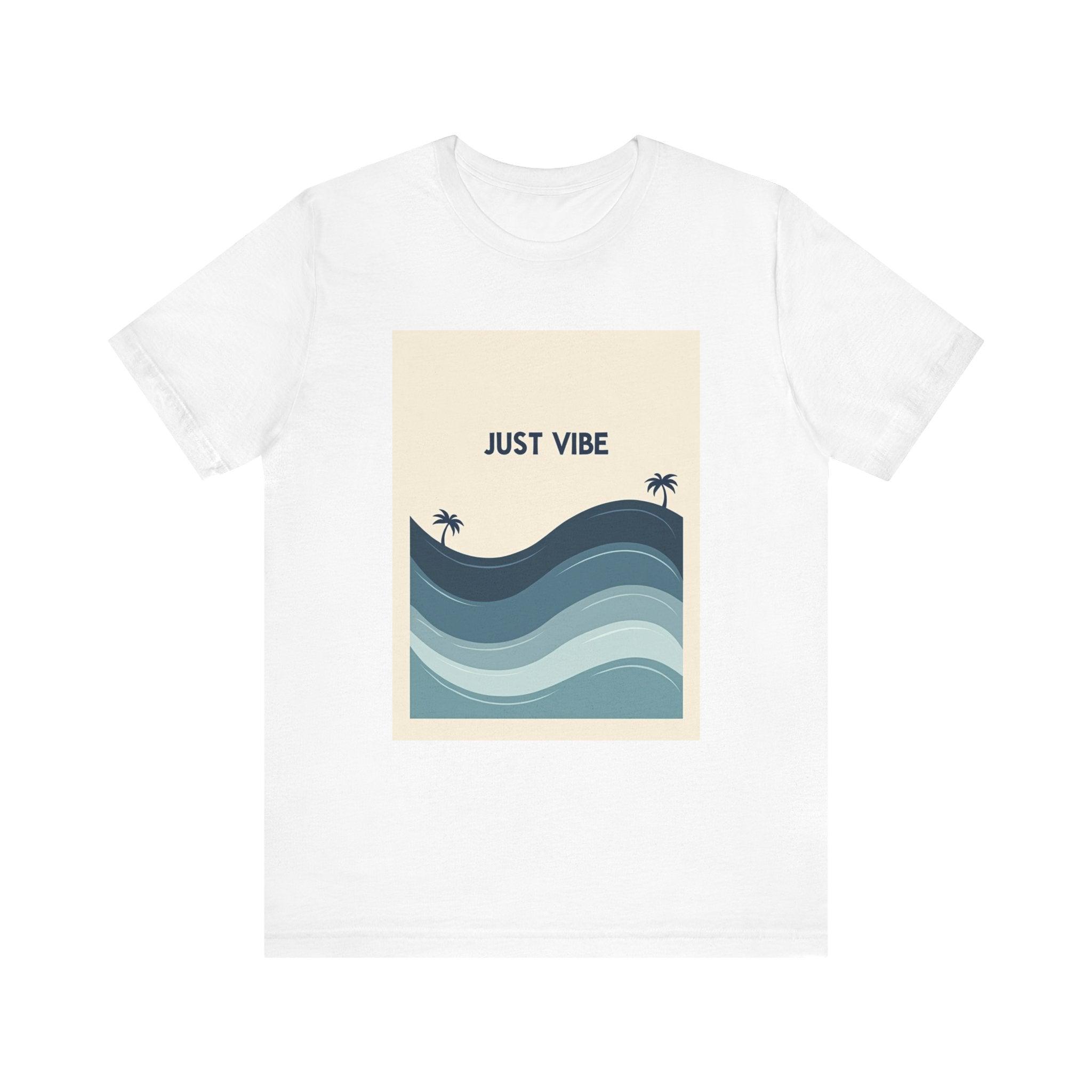 T-Shirt - Just Vibe Ride the Waves Casual Tee Shirt - Even Keel LLC