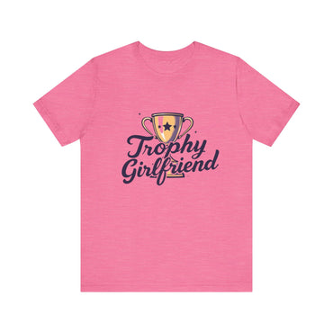 Trophy Girlfriend Unisex Tee - Perfect Gift for Celebrations