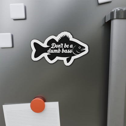 Die-Cut Magnet - Don't Be a Bass Magnet Humorous Decor - Even Keel LLC