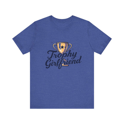 Trophy Girlfriend Unisex Tee - Perfect Gift for Celebrations