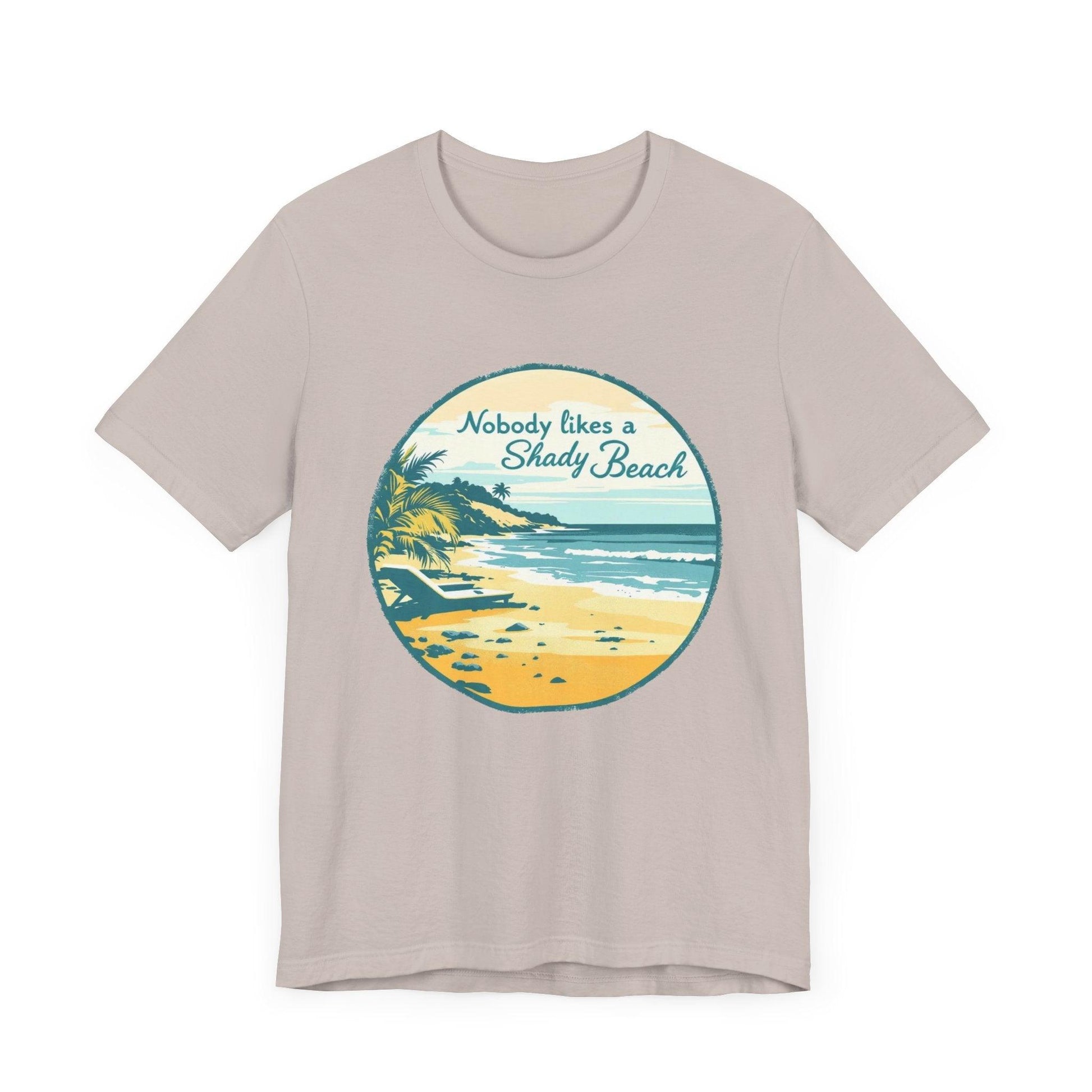 Nobody Likes a Shady Beach Unisex Tee Relaxed Summer Vibes - Even Keel LLC