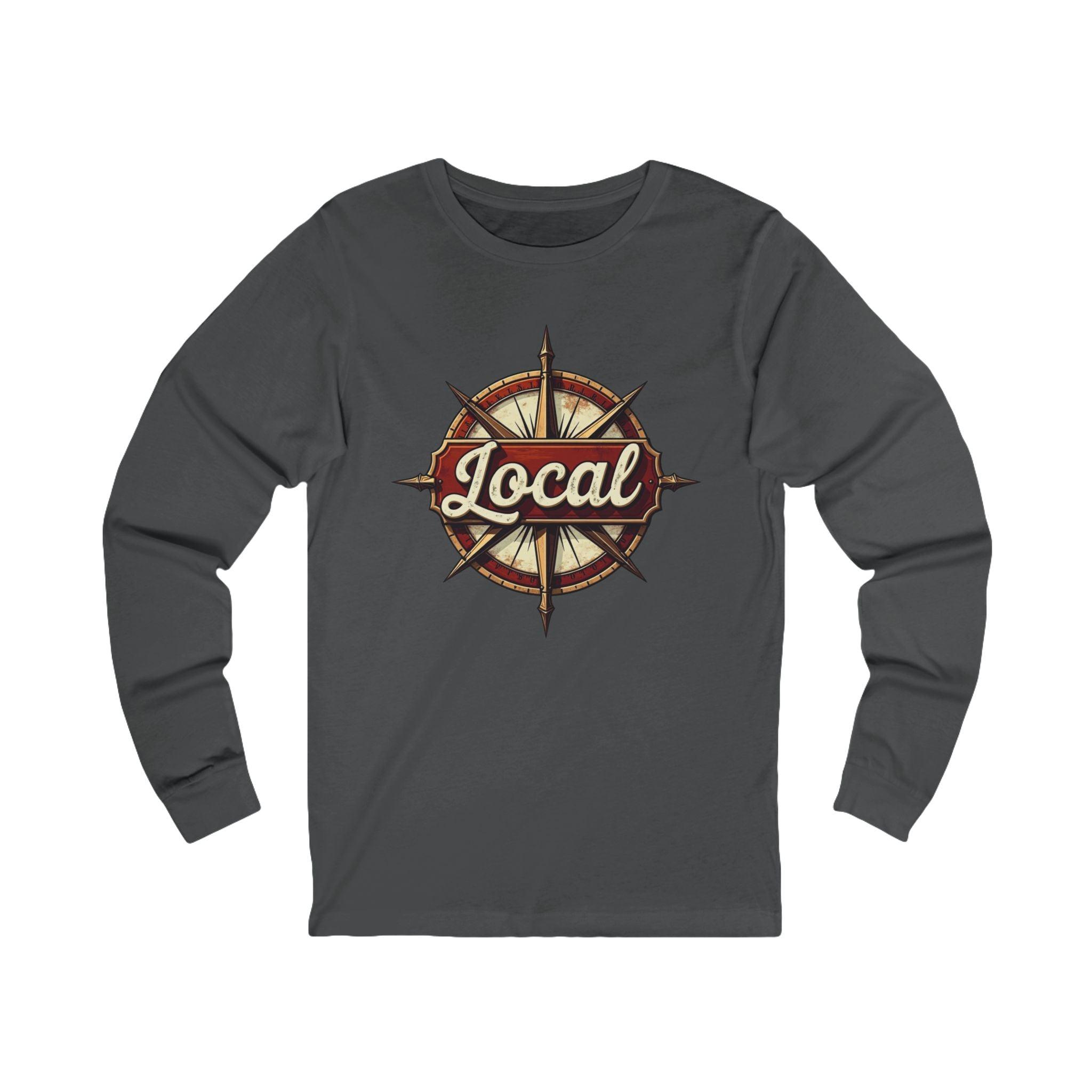 Long Sleeve Tee "LOCAL" Unisex Casual Wear for All - Even Keel LLC