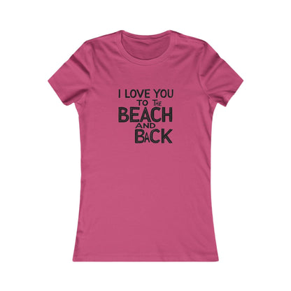 I Love You to the Beach and Back Women's Tee Summer Gift - Even Keel LLC