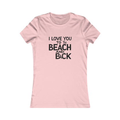 I Love You to the Beach and Back Women's Tee Summer Gift - Even Keel LLC