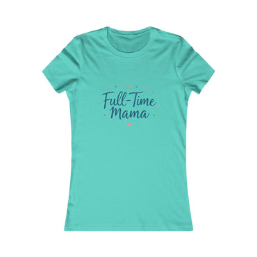 Tee Full-Time Mama Women's Favorite Slim Fit Tee - Even Keel LLC