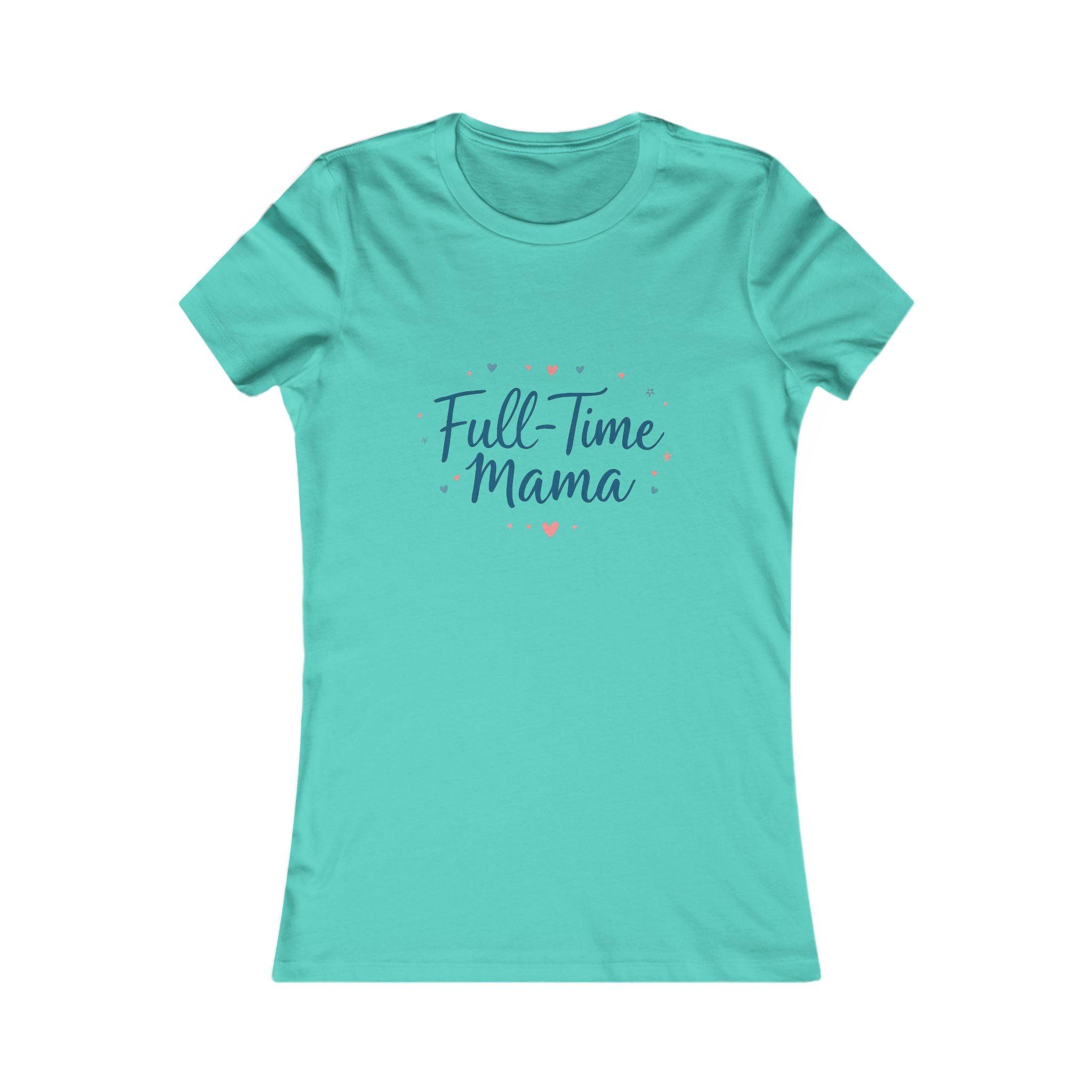 Tee Full-Time Mama Women's Favorite Slim Fit Tee - Even Keel LLC