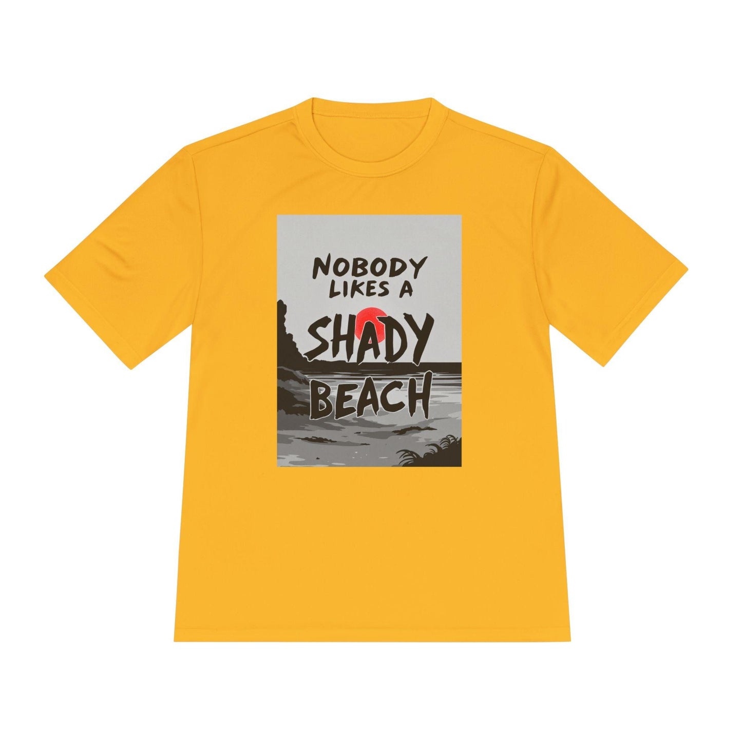 Moisture Wicking Tee - Nobody Likes A Shady Beach - Even Keel LLC