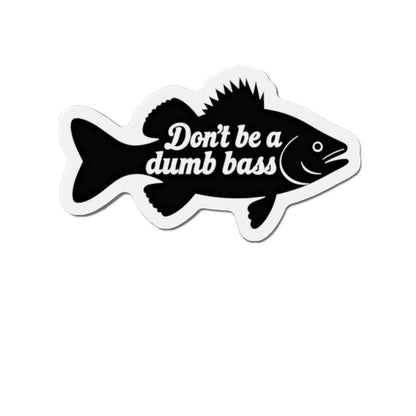 Die-Cut Magnet - Don't Be a Bass Magnet Humorous Decor - Even Keel LLC