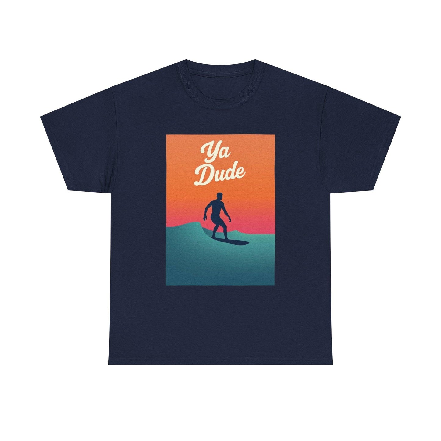 Surfing Tee 'Ya Dude' for Beach Lovers and Surfers Tee - Even Keel LLC