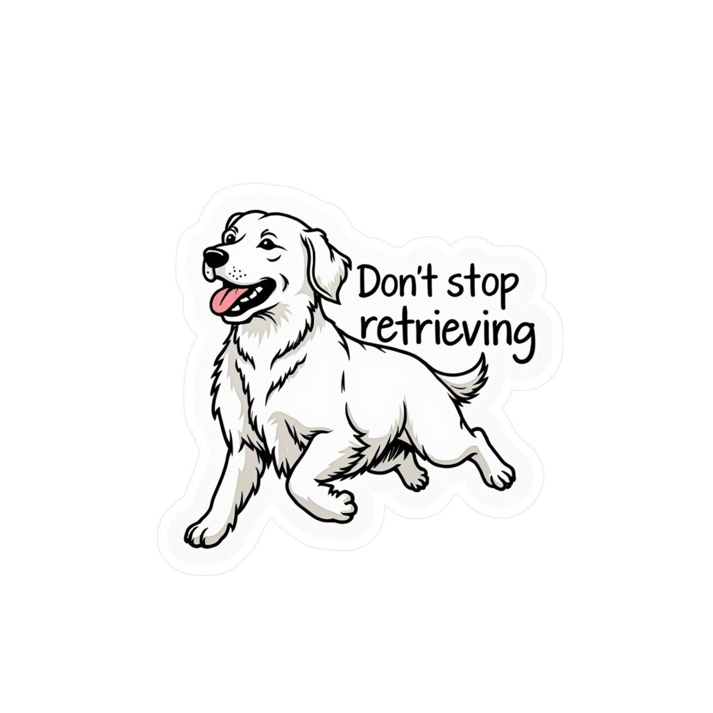 Don't Stop Retrieving - Golden Retriever Vinyl Decal Design - Even Keel LLC