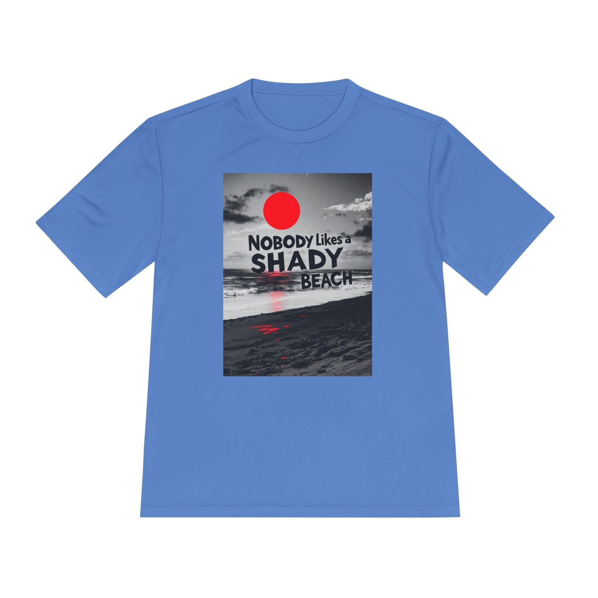 Moisture-Wicking Tee - Nobody Likes A Shady Beach Shirt - Even Keel LLC