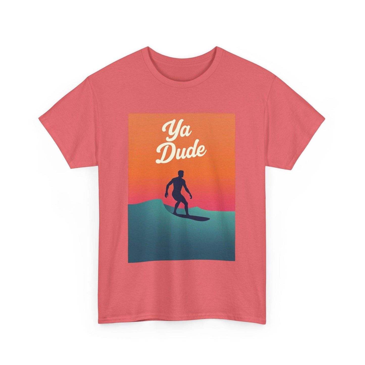 Surfing Tee 'Ya Dude' for Beach Lovers and Surfers Tee - Even Keel LLC