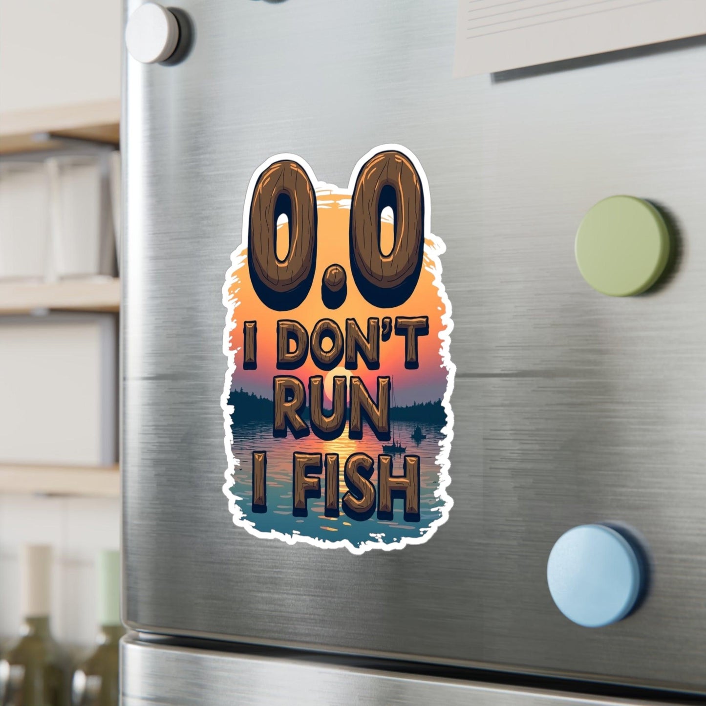 0.0 I Don't Run, I Fish Decal for Outdoor Lovers - Even Keel LLC