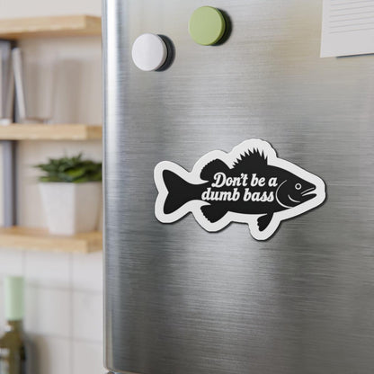 Die-Cut Magnet - Don't Be a Bass Magnet Humorous Decor - Even Keel LLC