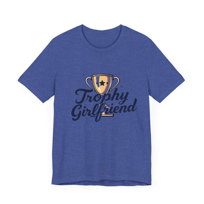 Trophy Girlfriend Unisex Tee - Perfect Gift for Celebrations