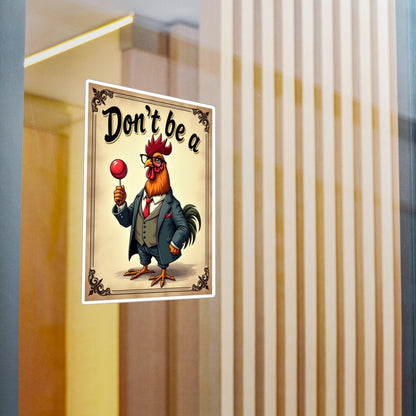 Vinyl Decal - 'Don't Be A Rooster' Humorous Sticker - Even Keel LLC