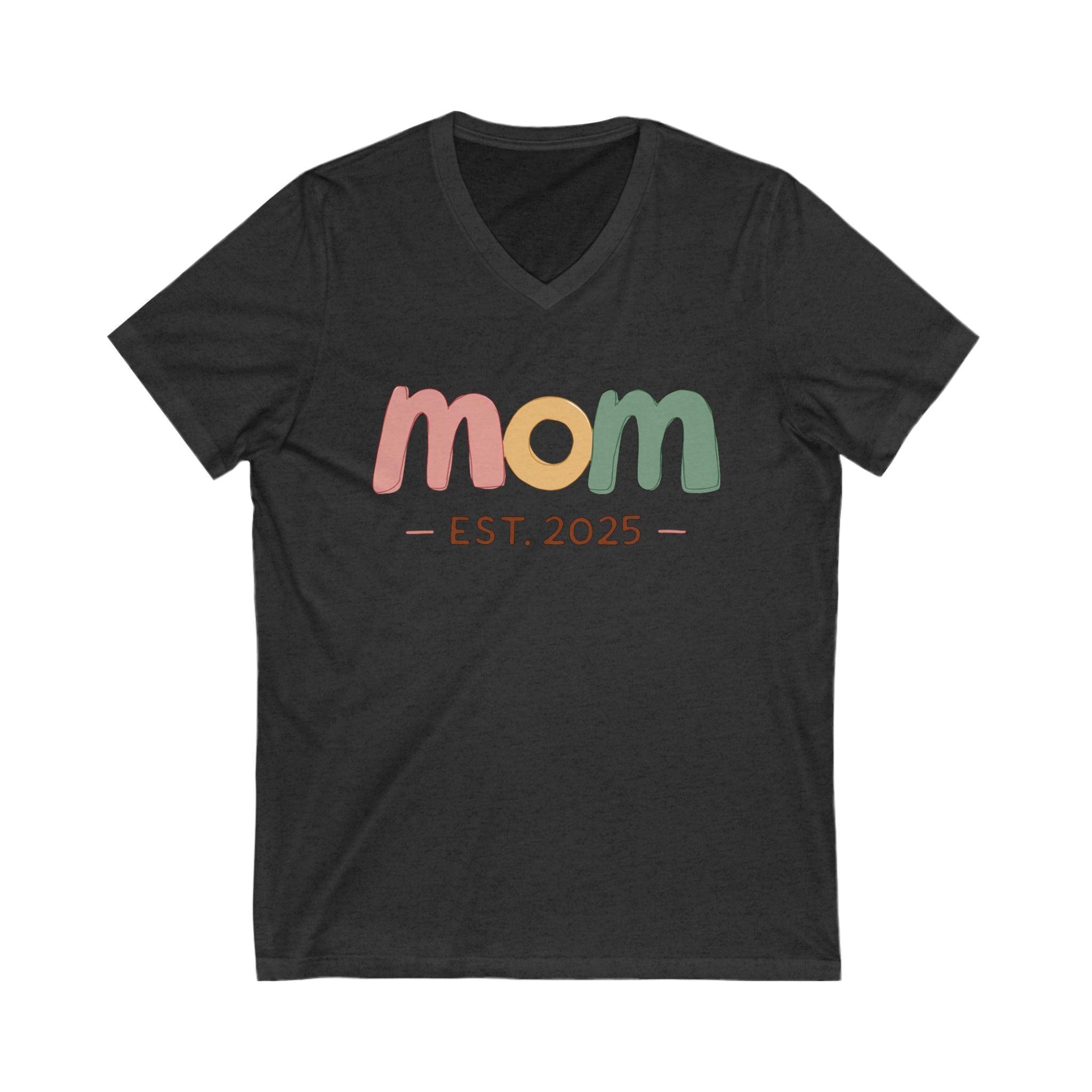 V-Neck Tee Mom Est 2025 for New or Expecting Mothers - Even Keel LLC