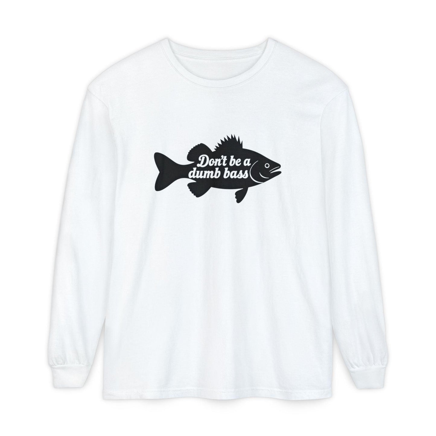 Long Sleeve T-Shirt - Don't Be a Dumb Bass Design - Even Keel LLC