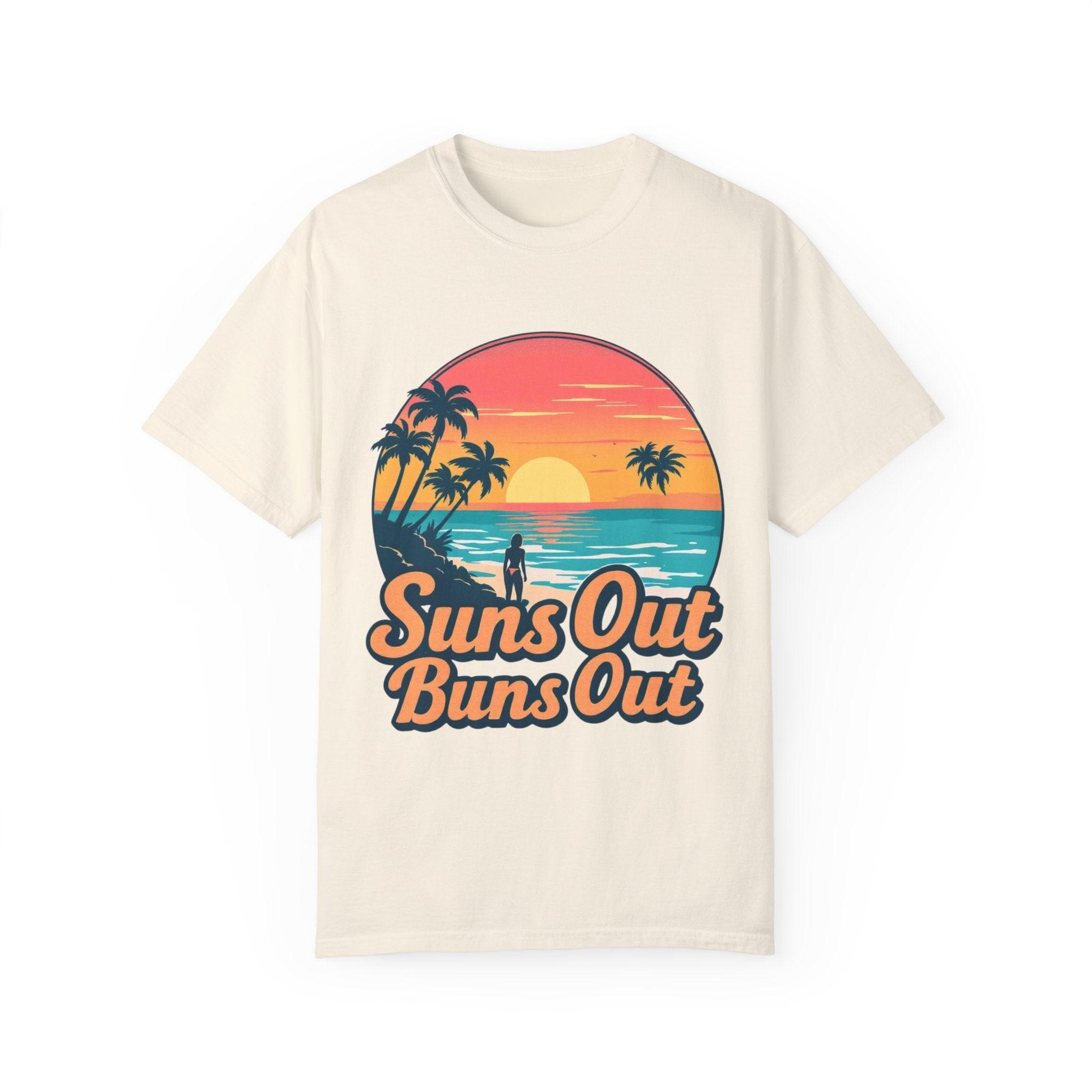 Suns Out Buns Out Unisex Garment-Dyed T-Shirt for Summer - Even Keel LLC