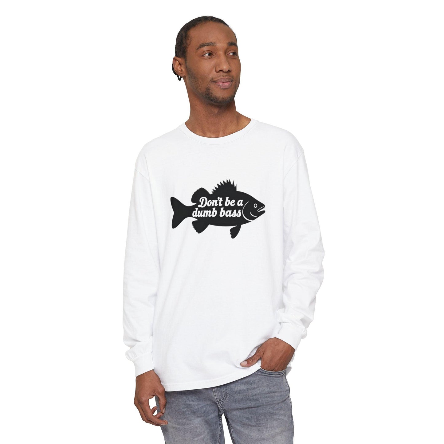 Long Sleeve T-Shirt - Don't Be a Dumb Bass Design - Even Keel LLC