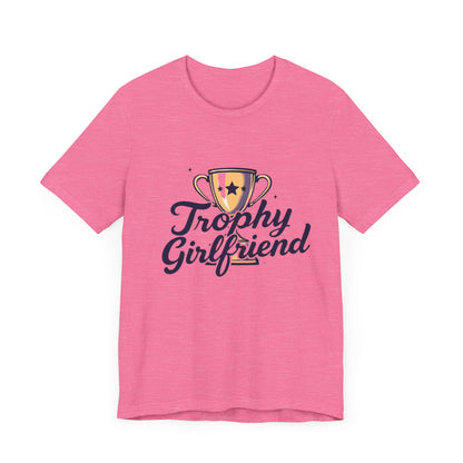 Trophy Girlfriend Unisex Tee - Perfect Gift for Celebrations