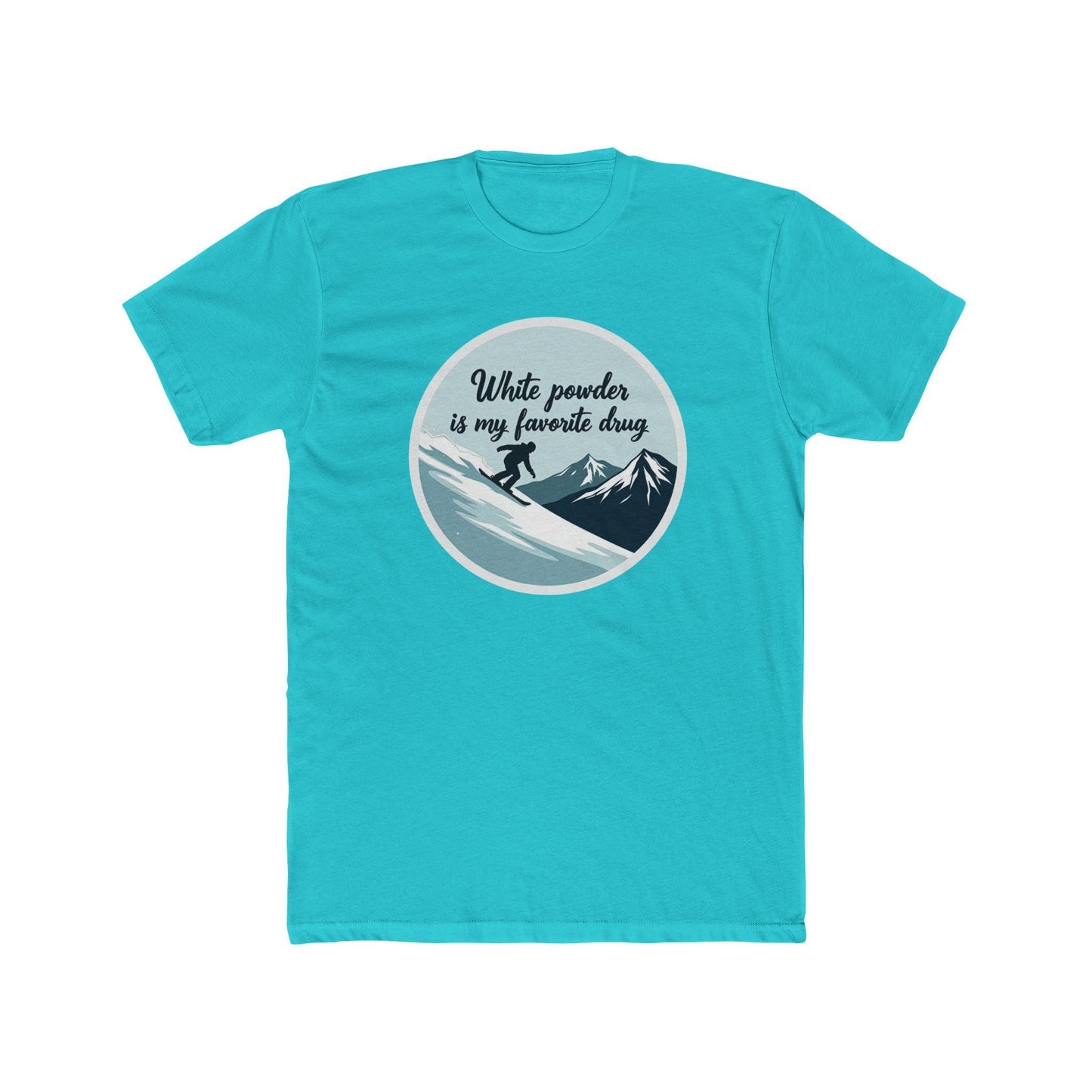 T-Shirt Skiing White Powder is My Favorite Drug Unisex Tee - Even Keel LLC