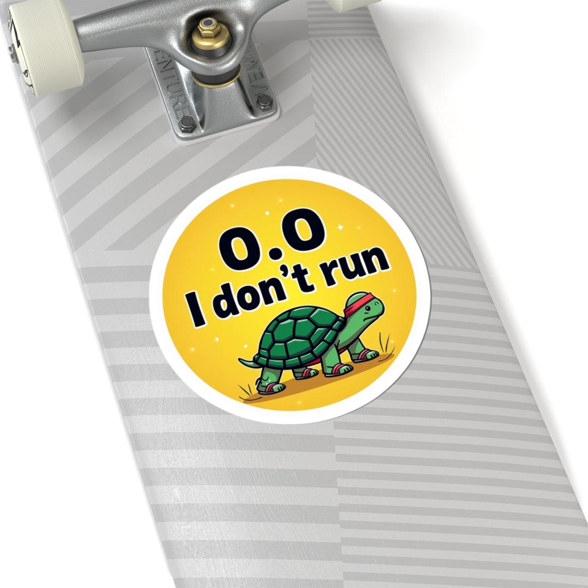 Turtle Speed: I Don't Run 0.0 Vinyl Sticker for Decor - Even Keel LLC