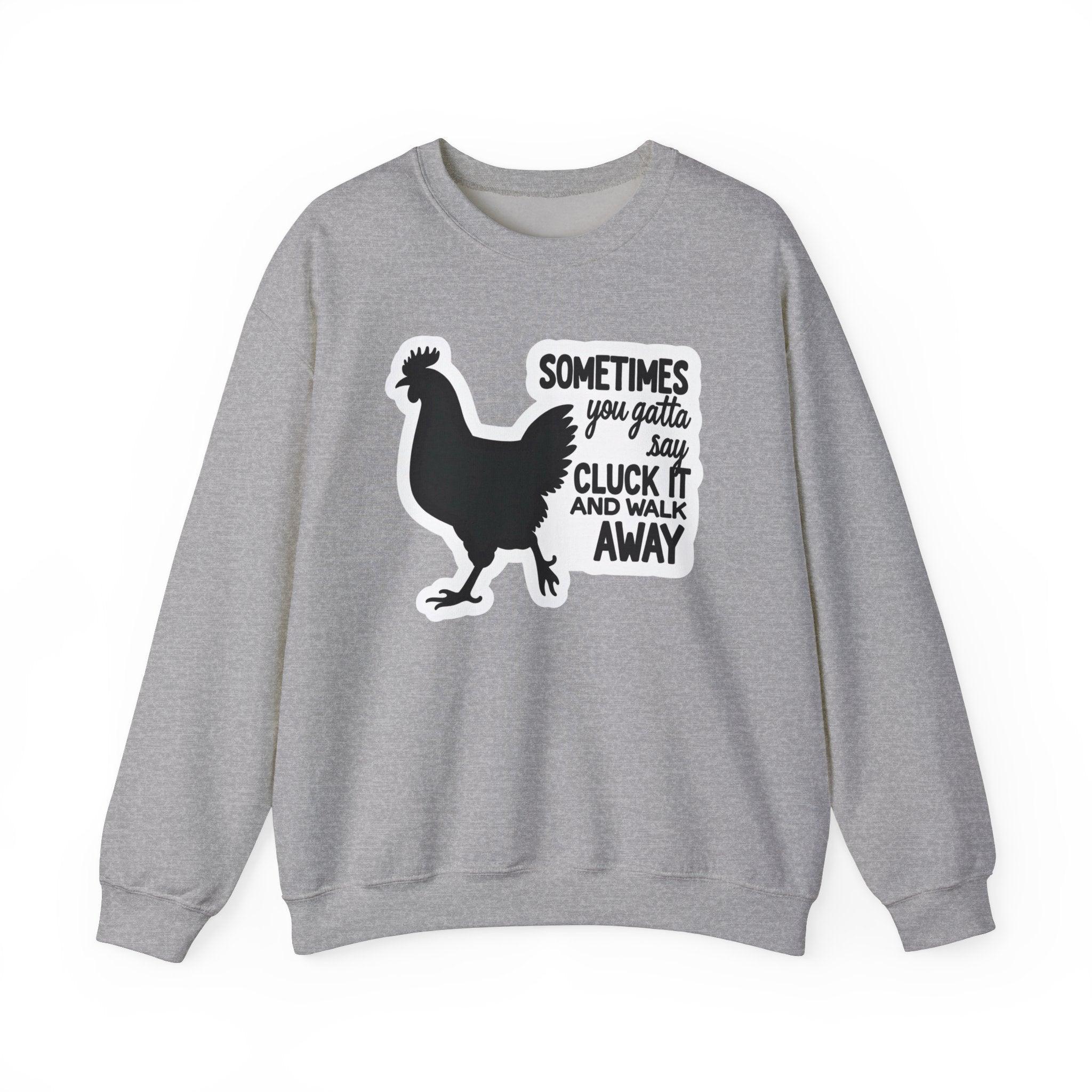 Chicken Rooster Saying Sweatshirt for Quirky Apparel Gift - Even Keel LLC