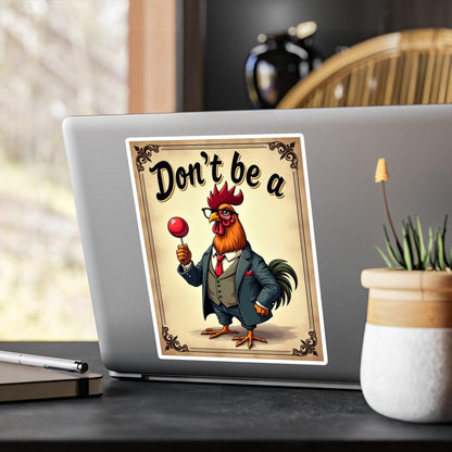 Vinyl Decal - 'Don't Be A Rooster' Humorous Sticker - Even Keel LLC