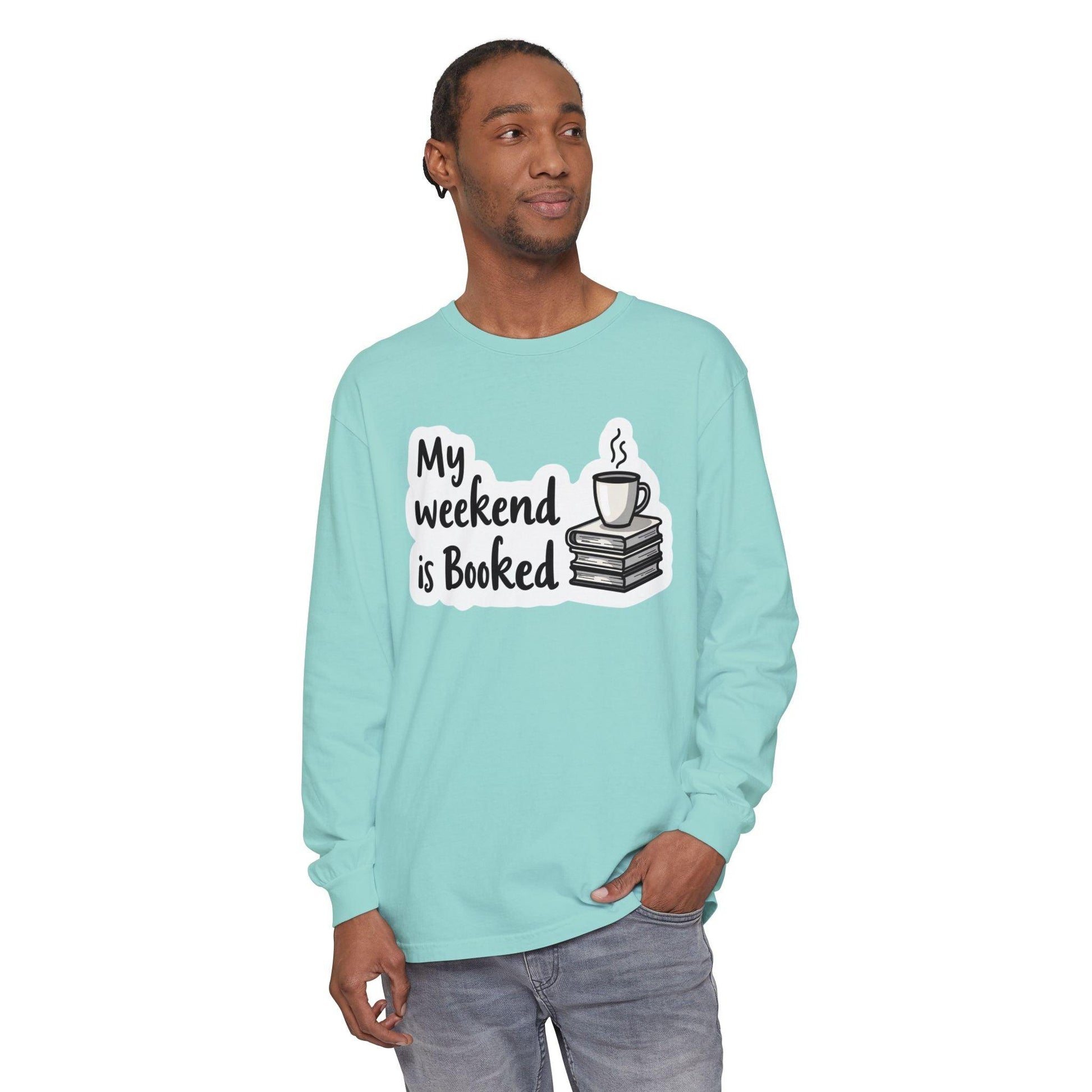 Long Sleeve T-Shirt My Weekend is Booked Unisex Wear - Even Keel LLC