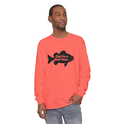 Long Sleeve T-Shirt - Don't Be a Dumb Bass Design - Even Keel LLC