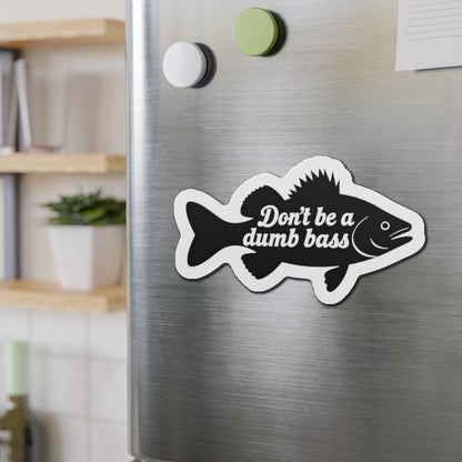 Die-Cut Magnet - Don't Be a Bass Magnet Humorous Decor - Even Keel LLC