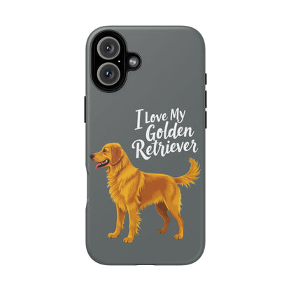 Phone Case I Love My Golden Retriever For Dog Lovers Style - Even Keel LLC