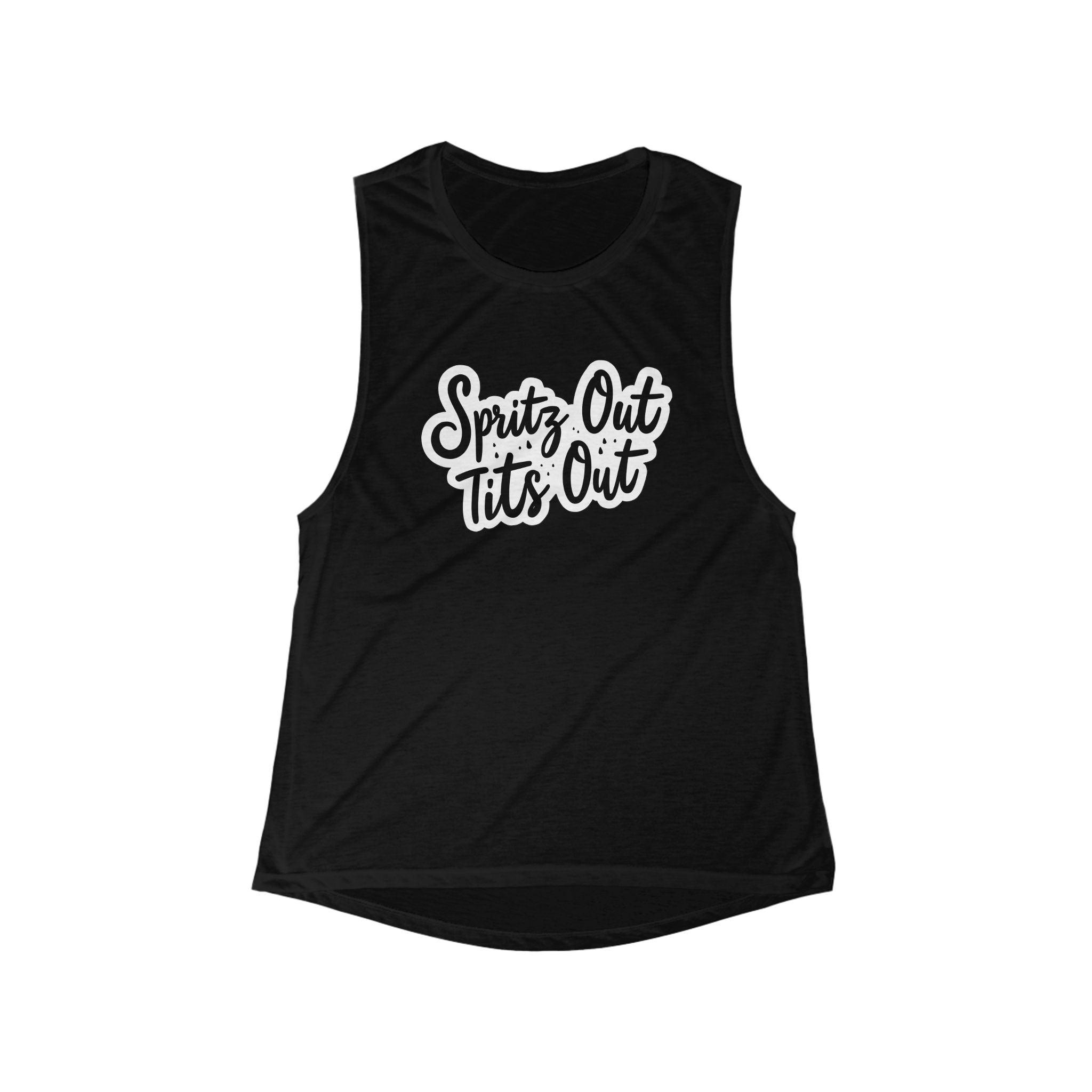 Muscle Tank: Spritz Out Tits Out Women's Flowy Scoop Top - Even Keel LLC