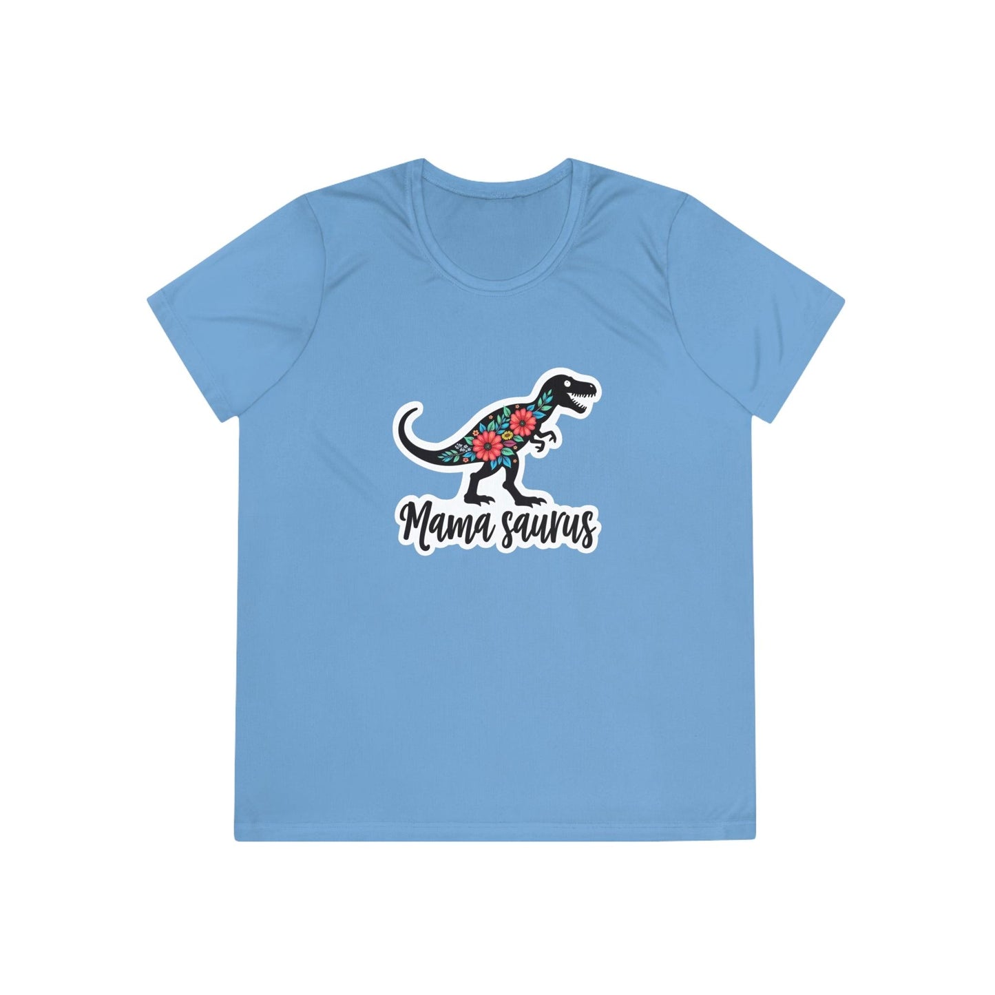 Sport-Tek Quick Dry Tee Shirt - Mama Saurus Rex Style - Even Keel LLC