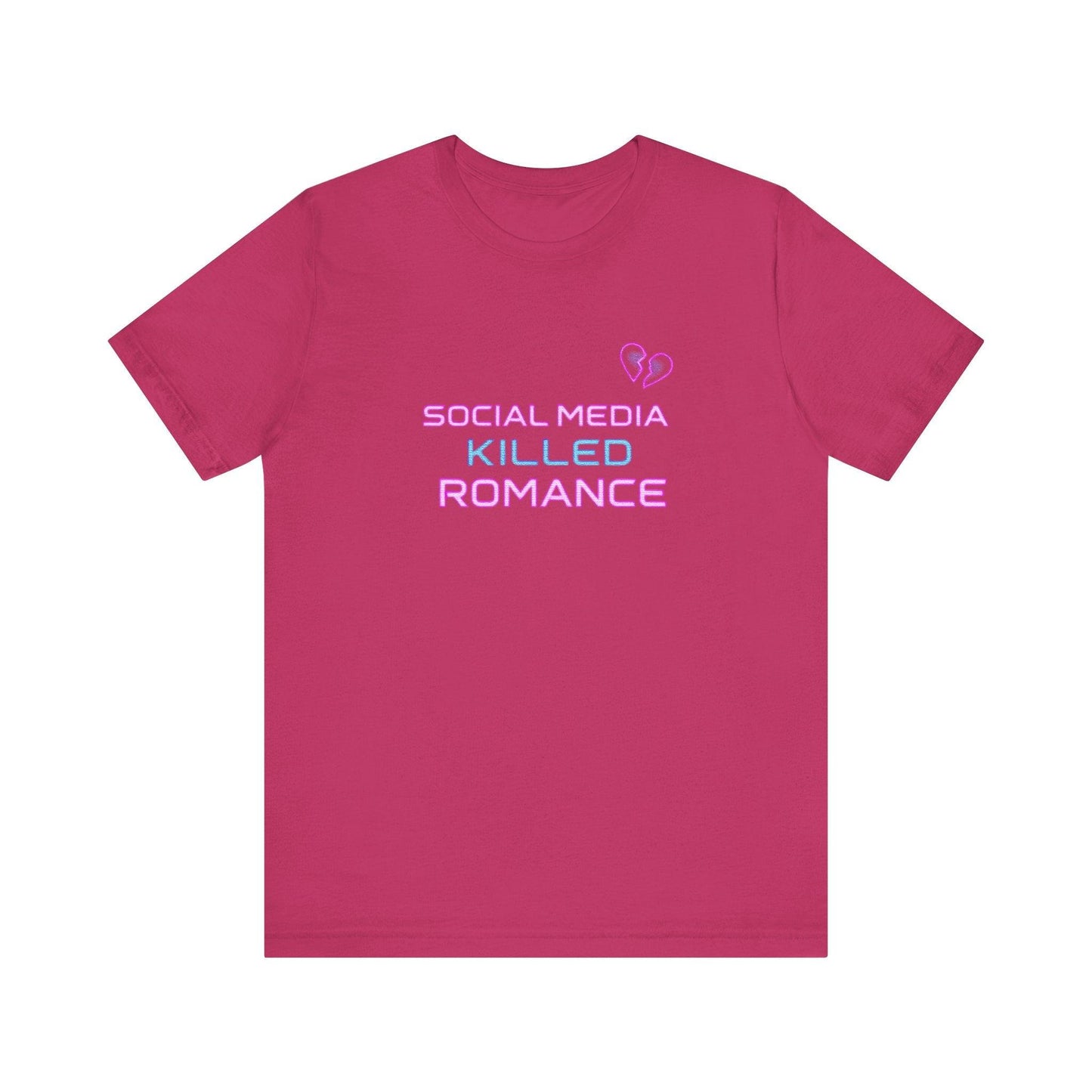 T-Shirt - Social Media Killed Romance Unisex Tee Design - Even Keel LLC