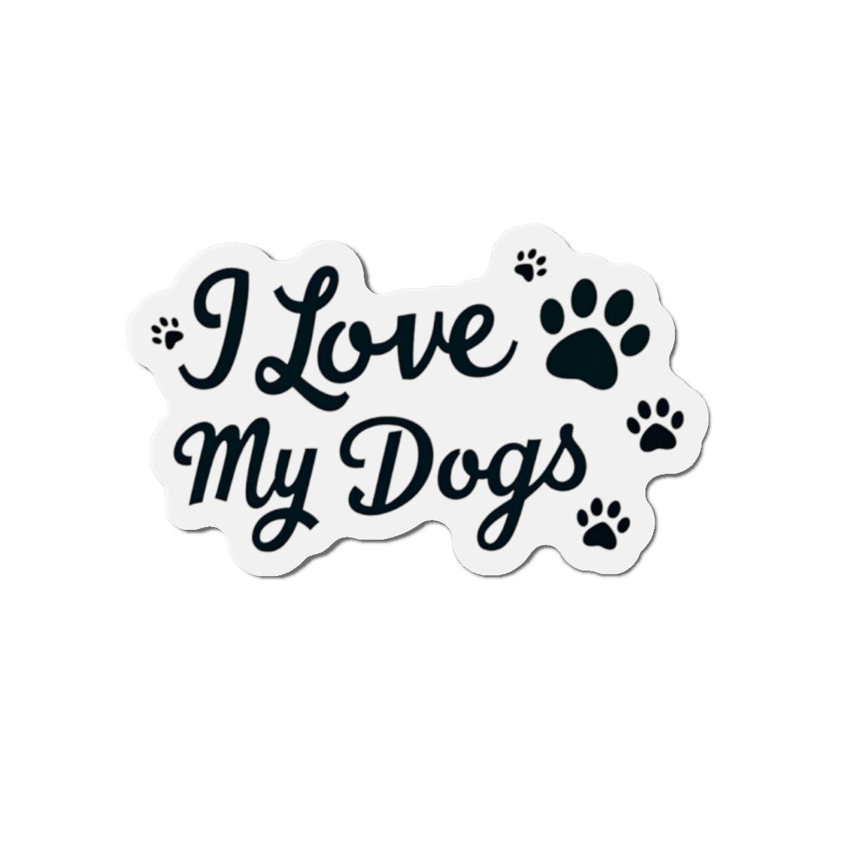 I Love My Dogs Magnet in Five Flexible Sizes - Even Keel LLC