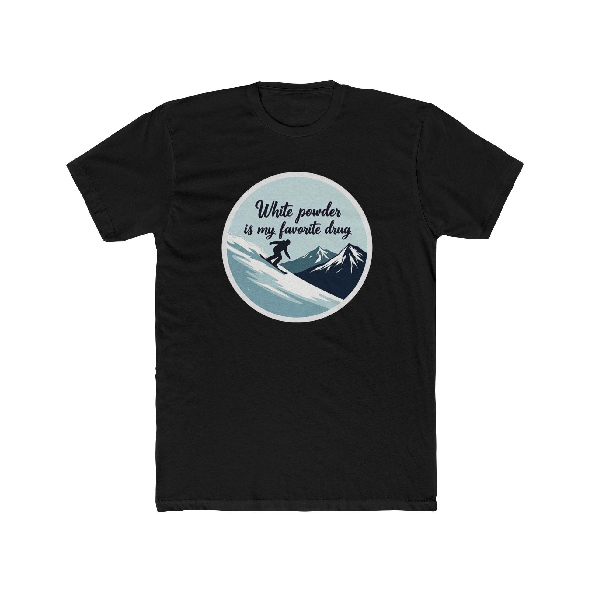 T-Shirt Skiing White Powder is My Favorite Drug Unisex Tee - Even Keel LLC