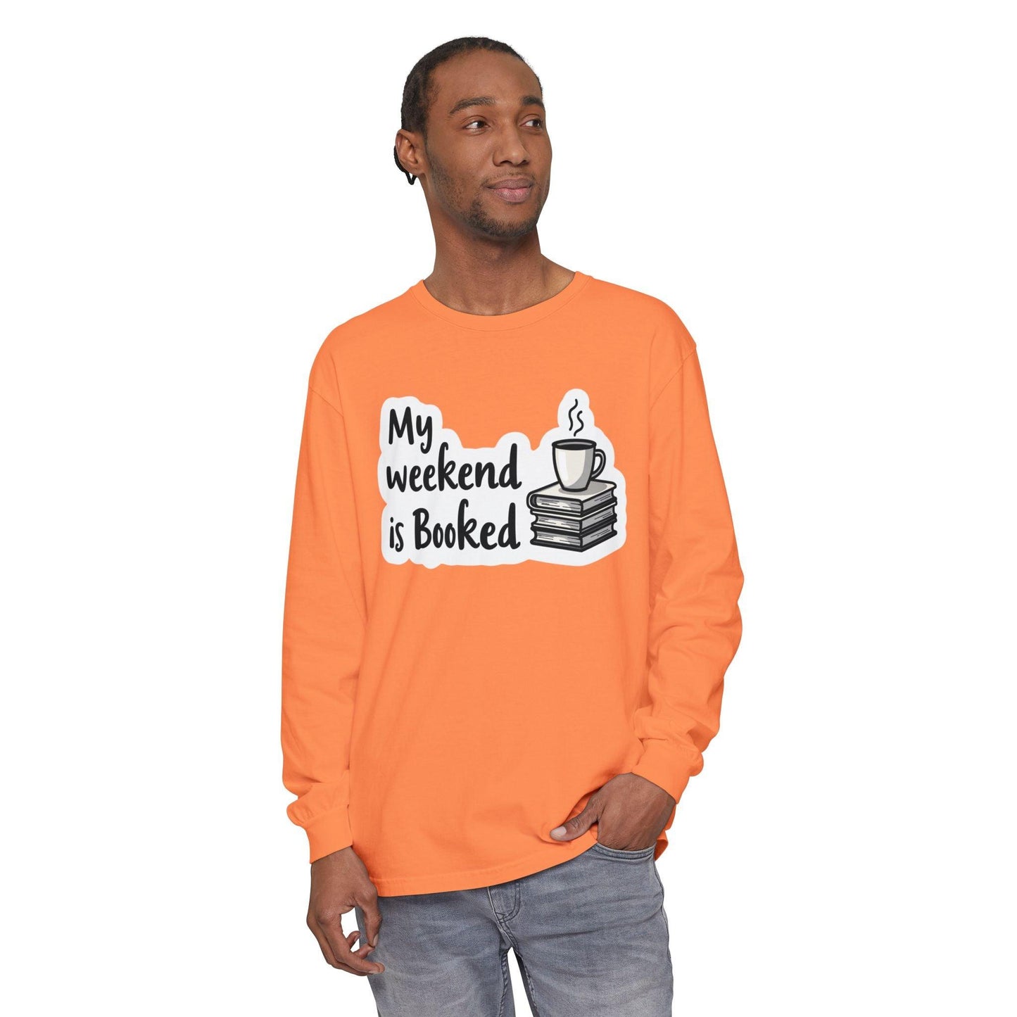 Long Sleeve T-Shirt My Weekend is Booked Unisex Wear.